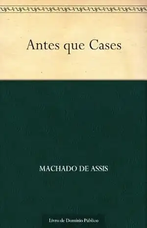 Antes que Cases – Machado de Assis
