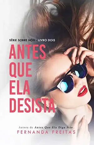 Antes que ela desista (Sobre Nós Livro 2) – Fernanda Freitas