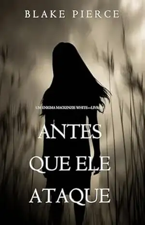 Antes Que Ele Ataque (Um Enigma Mackenzie White—Livro 9) – Blake Pierce