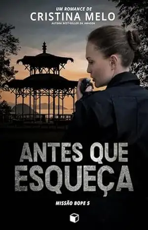 Antes que Esqueça: Missão Bope 5 – Cristina  Melo