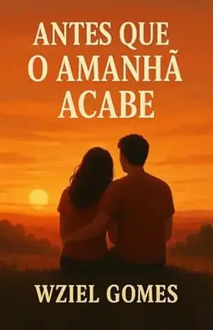 Antes que o amanhã acabe – OZIEL GOMES DOS santos  DOS SANTOS
