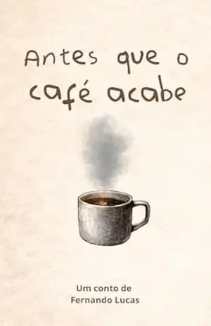 Antes que o café acabe – Fernando Lucas