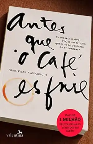 Antes que o café esfrie – Toshikazu Kawaguchi