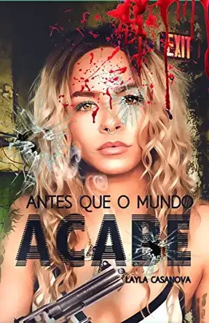 Antes que o Mundo Acabe: Conto - Layla Casanova