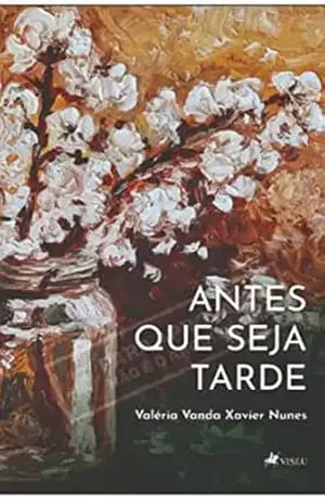 Antes que seja tarde - Valéria Vanda Xavier Nunes Nunes