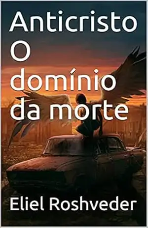 Anticristo O domínio da morte (INSTRUÇÃO PARA O APOCALIPSE QUE SE APROXIMA Livro 25) - Eliel Roshveder