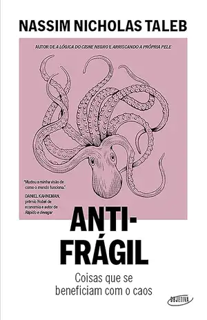 Antifrágil: Coisas que se beneficiam com o caos - Nassim Nicholas Taleb