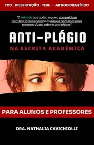 Antiplágio na Escrita Acadêmica: Para Alunos e Professores – Nathalia Cavichiolli