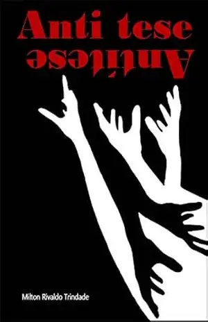 Antítese – anti tese – Milton Trindade