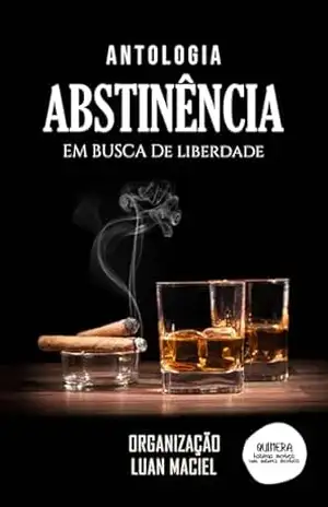Antologia Abstinência: Em busca de liberdade – Luan  Maciel