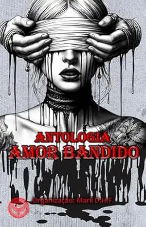 Antologia Amor Bandido – Marli  D.H.F.