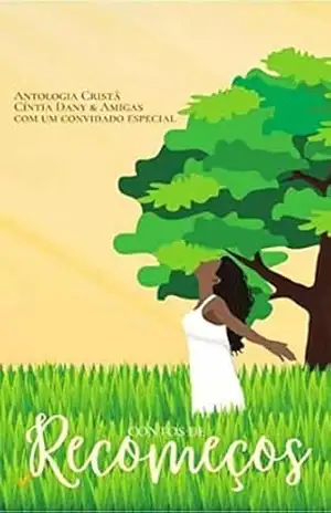 Antologia Cristã: Contos de recomeços (Antologia Cristã – Unidas no Propósito) – Cíntia Dany  Oliveira