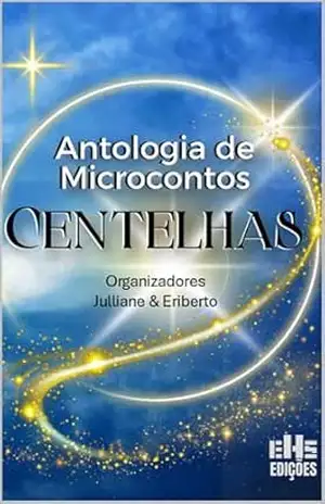Antologia de Microcontos Centelhas – Vários  Autores