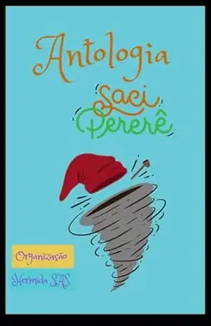 Antologia do Saci Pererê: Organização Hermida SAS – Hermida  SAS