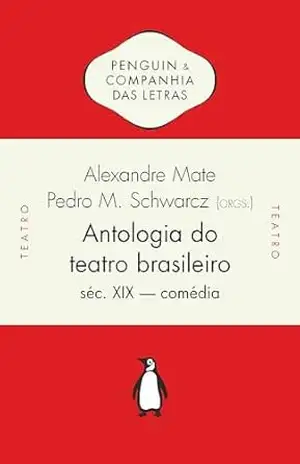 Antologia do teatro brasileiro, vol. 1: Séc. XIX – Comédia – Alexandre Mate