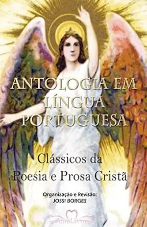 Antologia em Língua Portuguesa: Clássicos da Poesia e Prosa Cristã – Jossi Borges