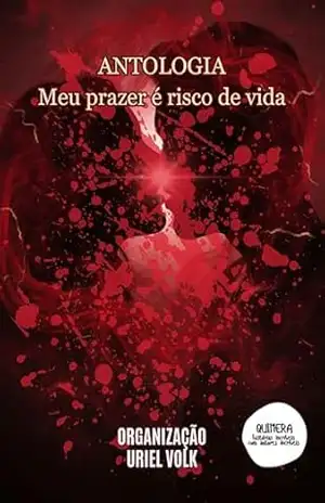 Antologia Meu prazer é risco de Vida – Uriel  Volk