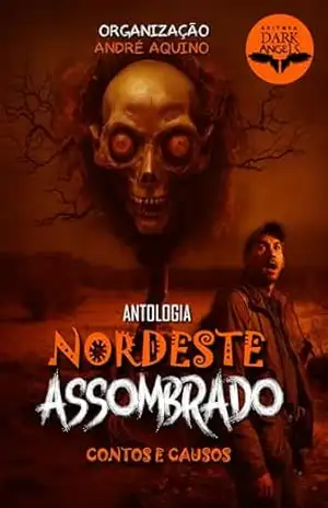 Antologia – Nordeste Assombrado (Antologias Dark Angels) – André Aquino