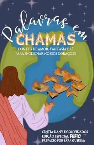 Antologia Palavras em Chamas: Contos de Amor, Fantasia e Fé (Antologia Cristã – Unidas no Propósito) – Cíntia Dany  Oliveira