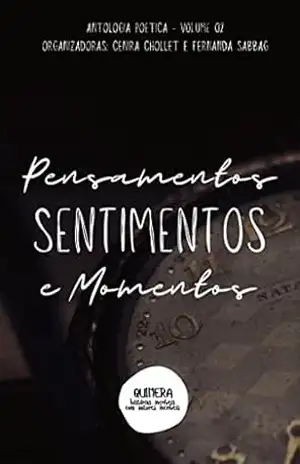 Antologia PENSAMENTOS, SENTIMENTOS E MOMENTOS: Volume 2 – Cenira Chollet