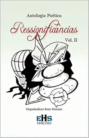 Antologia Poética Ressignificâncias: Vol. II – Vários  Autores