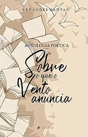 Antologia poética: Sobre o que o vento anuncia – Ernandes Dantas