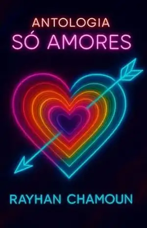 Antologia Só Amores: Contos Para Amantes do Amor – Rayhan Chamoun