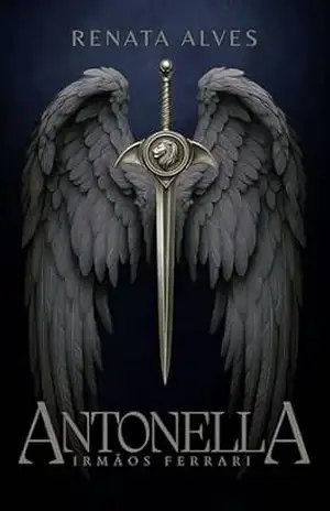 ANTONELLA (Irmãos Ferrari Livro 2) – Renata Alves