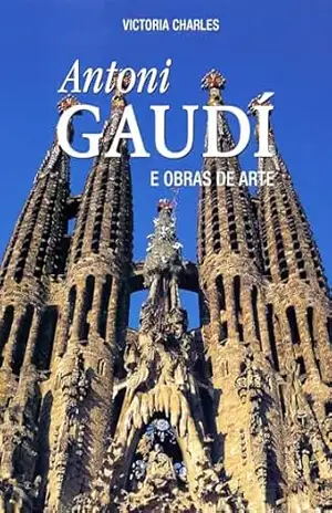 Antoni Gaudí e obras de arte – Victoria Charles