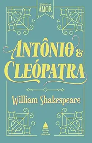 Antônio e Cleópatra (Coleção Histórias de amor) – William Shakespeare