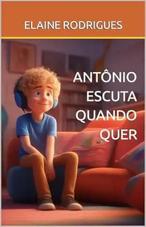 ANTÔNIO ESCUTA QUANDO QUER (COLEÇÃO VALORES) – ELAINE RODRIGUES