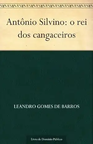 Antônio Silvino: o rei dos cangaceiros – Leandro Gomes de Barros