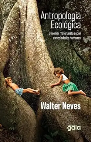 Antropologia Ecológica – Walter Neves