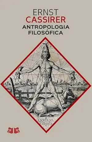 Antropologia Filosófica: Introdução a uma Filosofia da Cultura - Ernst Cassirer