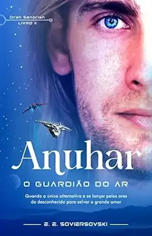 Anuhar: O Guardião do Ar (Drah Senóriah Livro 2) - E. E.  Soviersovski