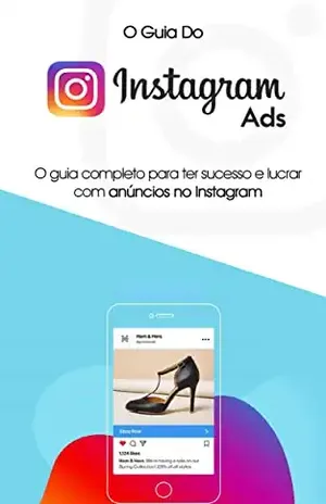 ANUNCIAR NO INSTAGRAM: O guia do Instagram ads, aprenda como ter sucesso e lucrar com anúncios no Instagram - Samuel  Pereira