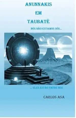 ANUNNAKIS EM TAUBATÉ – Carlos Asa