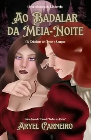 Ao Badalar da Meia–Noite (As Crônicas de Amor e Sangue) – Aryel Carneiro