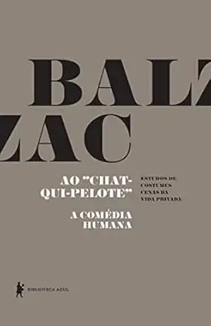 Ao “Chat–qui–pelote” – A Comédia Humana – Honoré de Balzac