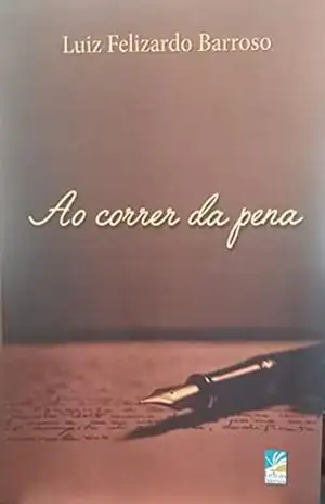 Ao correr da pena – Luiz Felizardo Barroso