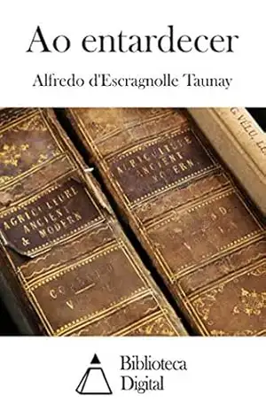 Ao entardecer – Alfredo d’Escragnolle Taunay