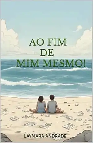 AO FIM DE MIM MESMO: ALCANÇADA PARTE I – LAYMARA ANDRADE