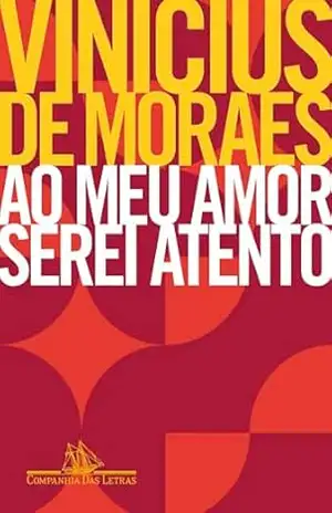 Ao meu amor serei atento – Vinicius de Moraes