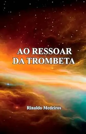 Ao Ressoar da Trombeta – Rinaldo Medeiros