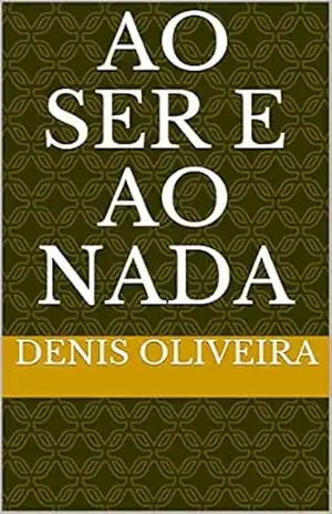 Ao Ser e ao Nada – Denis Oliveira