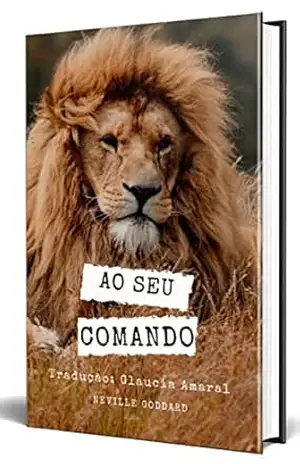 AO SEU COMANDO – NEVILLE  GODDARD
