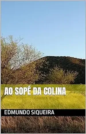 Ao sopé da colina - EDMUNDO SIQUEIRA