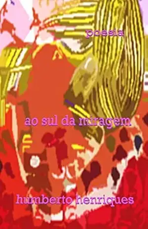 Ao Sul da Miragem – José Humberto da Silva Henriques