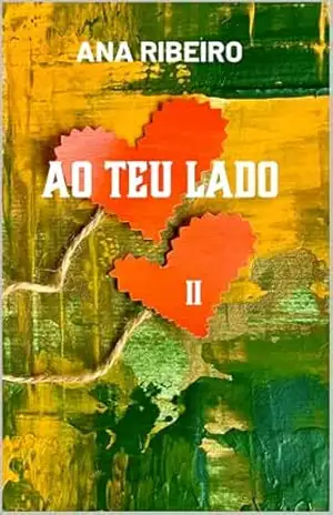 Ao Teu Lado (Vol. II): Quando o que nos une é maior que aquilo que nos separa (Amigos para sempre) – Ana  Ribeiro