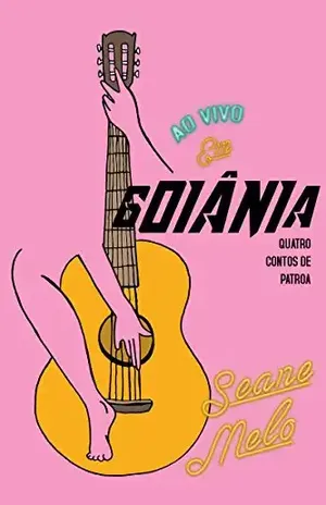 Ao vivo em Goiânia: quatro contos de patroa – Seane Melo